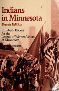 Indians in Minnesota (9780816613571) by Ebbott, Elizabeth