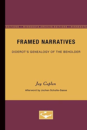 Framed Narratives: Diderotâ€™s Genealogy of the Beholder (Volume 19) (Theory and History of Literature) (9780816614066) by Caplan, Jay; Schulte-Sasse, Jochen