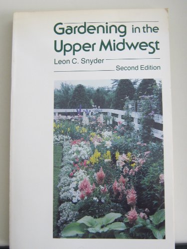 Stock image for Gardening in the Upper Midwest. 2nd Edition. for sale by Bingo Used Books