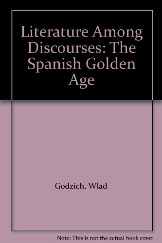 Beispielbild fr Literature Among Discourses: The Spanish Golden Age zum Verkauf von Midtown Scholar Bookstore