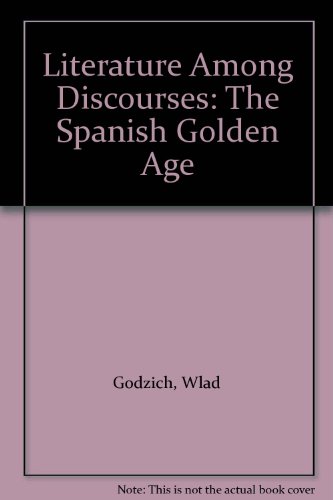 Stock image for Literature Among Discourses: The Spanish Golden Age for sale by Midtown Scholar Bookstore
