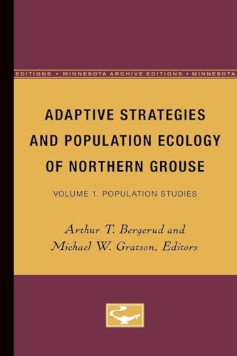 9780816614707: ADAPTIVE STRATEGIES AND POPULATION ECOLOGY OF NORTHERN GROUSE: Volume 1. Population Studies: 001 (Minnesota Archive Editions)