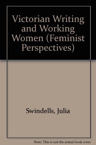 Victorian Writing and Working Women: The Other Side of Silence (9780816614769) by Swindells, Julia