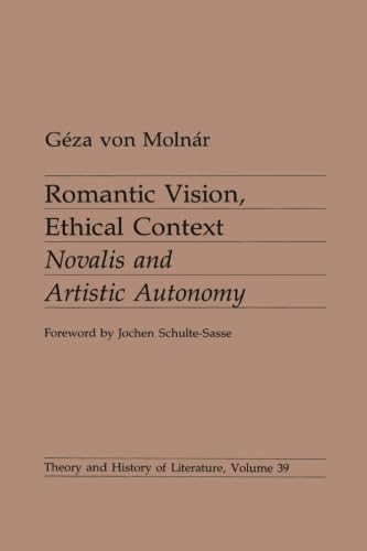 Stock image for Romantic Vision, Ethical Context: Novalis and Artistic Autonomy (Volume 39) for sale by Anybook.com