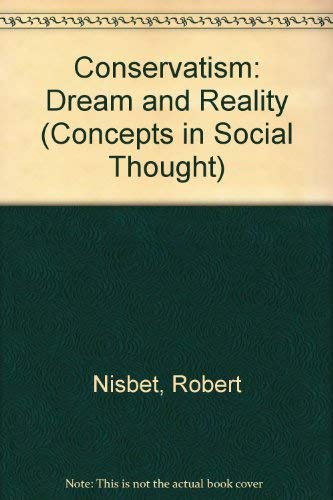 Stock image for Conservatism: Dream and Reality (Concepts in Social Thought) for sale by Half Price Books Inc.
