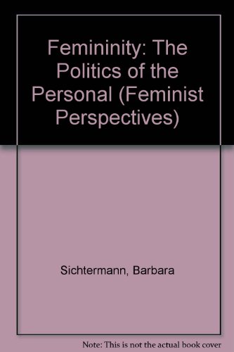 Beispielbild fr Femininity: The Politics of the Personal (Feminist Perspectives) (English and German Edition) zum Verkauf von Wonder Book