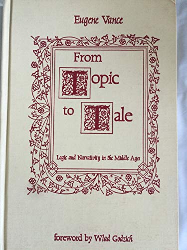 Imagen de archivo de From Topic to Tale: Logic and Narrativity in the Middle Ages (Theory & History of Literature) a la venta por Midtown Scholar Bookstore