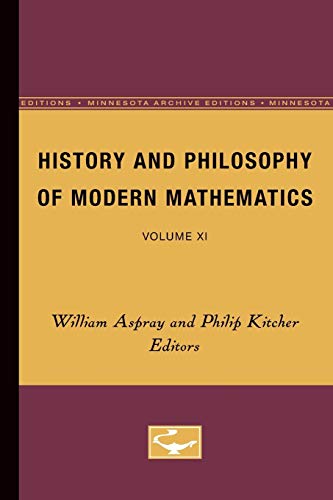 Stock image for History and Philosophy of Modern Mathematics: Volume XI (Minnesota Studies in the Philosophy of Science) for sale by Books From California