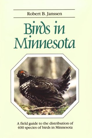 Birds in Minnesota : A Field Guide to the Distribution of 400 Species of Birds in Minnesota