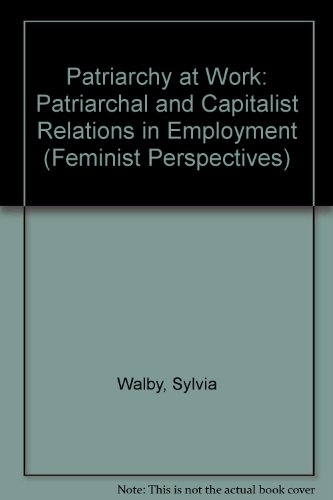 Imagen de archivo de Patriarchy at Work: Patriarchal and Capitalist Relations in Employment (Feminist Perspectives) a la venta por Midtown Scholar Bookstore