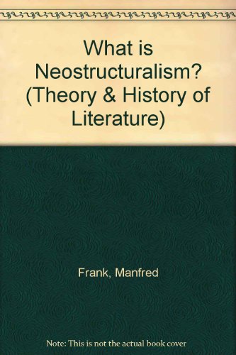 What Is Neostructuralism? (Theory & History of Literature) (English and German Edition) (9780816615995) by Frank, Manfred; Wilke, Sabine