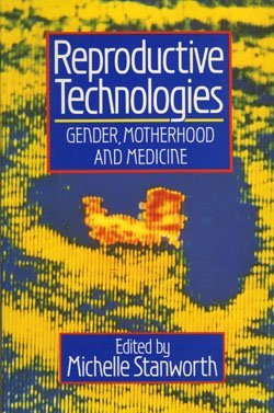Stock image for Reproductive Technologies : Gender, Motherhood, and Medicine for sale by Better World Books