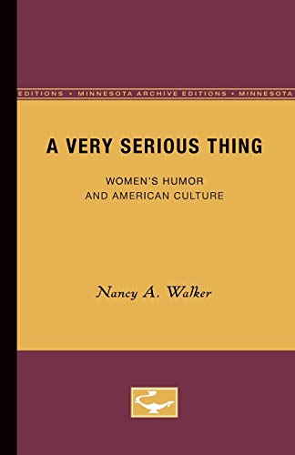 Beispielbild fr A Very Serious Thing : Women's Humor and American Culture zum Verkauf von Better World Books