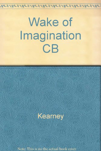 The wake of imagination: Toward a postmodern culture (9780816617135) by Kearney, Richard