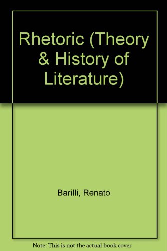 Rhetoric (Theory & History of Literature) (English and Italian Edition) (9780816617289) by Barilli, Renato