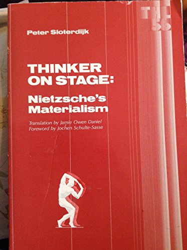 Stock image for Thinker On Stage: Nietzsche?s Materialism (Volume 56) (Theory and History of Literature) for sale by Irish Booksellers