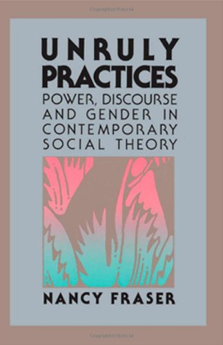 9780816617777: Unruly Practices: Power, Discourse, and Gender in Contemporary Social Theory