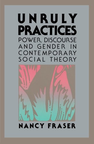 Imagen de archivo de Unruly Practices : Power, Discorse, and Gender in Contemporary Social Theory a la venta por Better World Books
