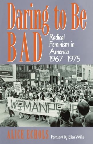 Stock image for Daring To Be Bad: Radical Feminism in America 1967-1975 (American Culture) for sale by Half Price Books Inc.
