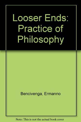 Imagen de archivo de Looser Ends: The Practice of Philosophy a la venta por Midtown Scholar Bookstore