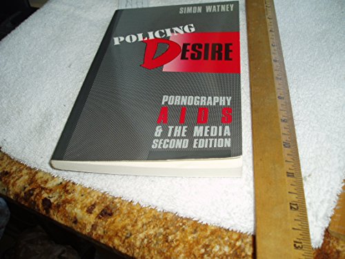 9780816618262: Policing Desire: Pornography, AIDS And the Media (Media and Society)