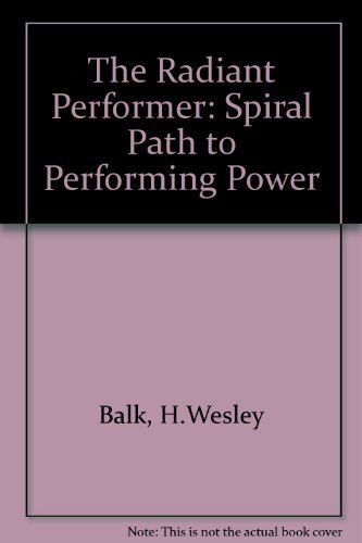 Stock image for The Radiant Performer: The Spiral Path to Performing Power for sale by ThriftBooks-Atlanta