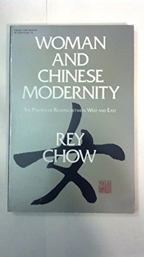 Imagen de archivo de Woman and Chinese Modernity: The Politics of Reading between West and East (Volume 75) (Theory and History of Literature) a la venta por BooksRun