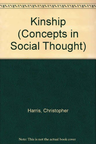 Kinship (Concepts in Social Thought) (9780816618941) by Harris, C. C.