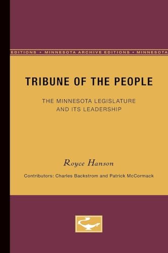 9780816619092: Tribune of the People: The Minnesota Legislature and Its Leadership