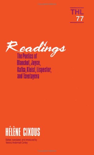 Readings: The Poetics of Blanchot, Joyce, Kakfa, Kleist, Lispector, and Tsvetayeva (Volume 77) (Theory and History of Literature) (9780816619405) by Cixous, Helene