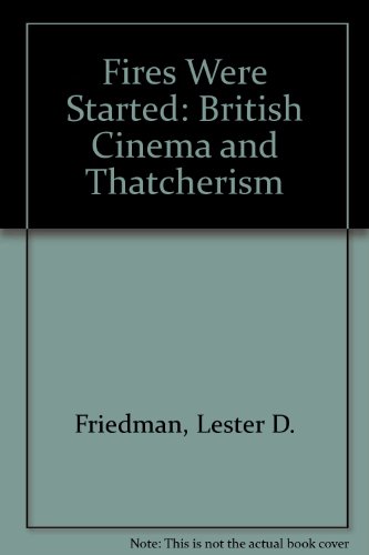 Beispielbild fr Fires Were Started: British Cinema and Thatcherism zum Verkauf von Books From California