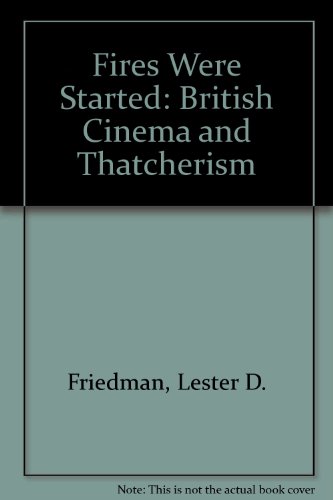 Stock image for Fires Were Started: British Cinema and Thatcherism for sale by Books From California