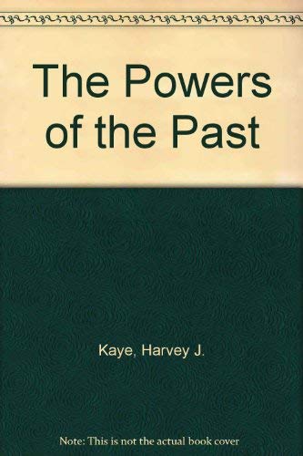 The powers of the past: Reflections on the crisis and the promise of history (9780816621200) by Kaye, Harvey J