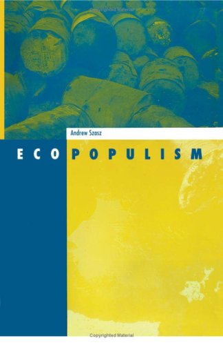 Ecopopulism: Toxic Waste and the Movement for Environmental Justice (Social Movements, Protest, and Contention, Vol 1) (9780816621743) by Szasz, Andrew