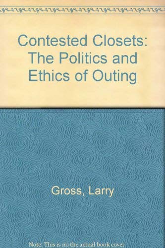 9780816621781: Contested Closets: The Politics and Ethics of Outing