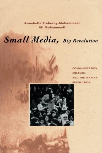 Small Media, Big Revolution: Communication, Culture, and the Iranian Revolution
