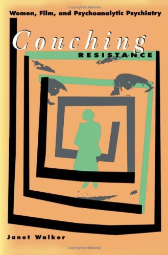 Beispielbild fr Couching Resistance : Women, Film, and Psychoanalytic Psychiatry zum Verkauf von Better World Books