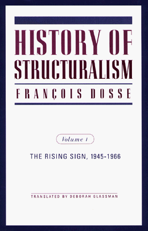 9780816622412: History of Structuralism: Volume 1: The Rising Sign, 1945-1966 (Contradictions of Modernity)