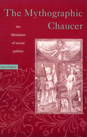 Stock image for Mythographic Chaucer: The Fabulation of Sexual Politics for sale by ThriftBooks-Atlanta