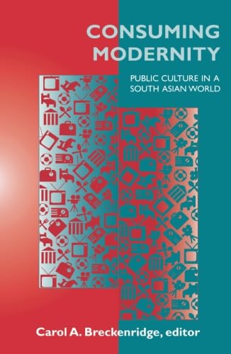 Imagen de archivo de Consuming Modernity: Public Culture in a South Asian World a la venta por Bahamut Media