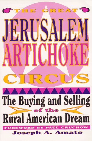 Stock image for Great Jerusalem Artichoke Circus: The Buying and Selling of the Rural American Dream for sale by Books Unplugged