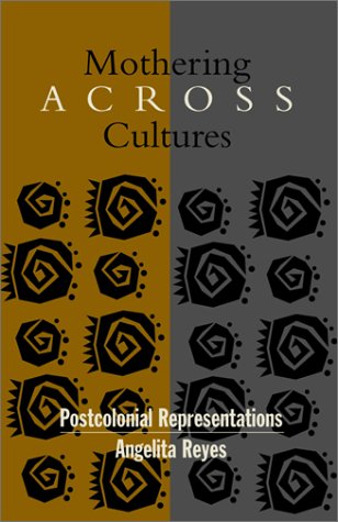 Beispielbild fr Mothering Across Cultures : Postcolonial Representations zum Verkauf von Better World Books