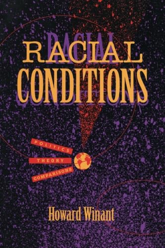 Racial Conditions: Politics, Theory, Comparisons (9780816623877) by Winant, Howard