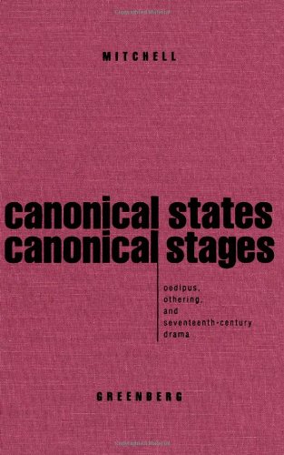 Stock image for Canonical States, Canonical Stages : Oedipus, Othering, and Seventeenth-Century Drama for sale by Better World Books Ltd