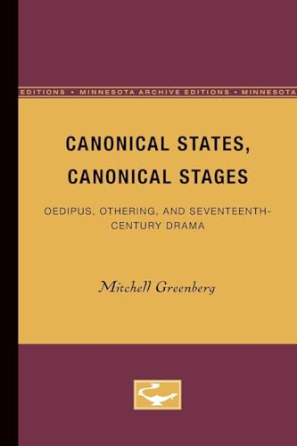 Stock image for Canonical States, Canonical Stages: Oedipus, Othering, and Seventeenth-Century Drama for sale by Wonder Book