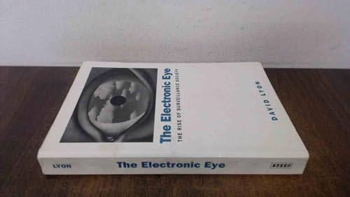 Imagen de archivo de The Electronic Eye: The Rise of Surveillance Society a la venta por AwesomeBooks