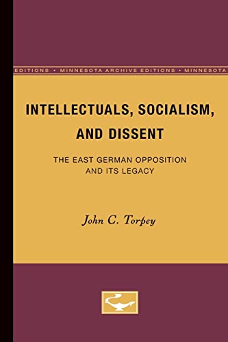 Stock image for Intellectuals, Socialism, and Dissent: The East German Opposition and Its Legacy (Volume 4) (Contradictions of Modernity) for sale by More Than Words