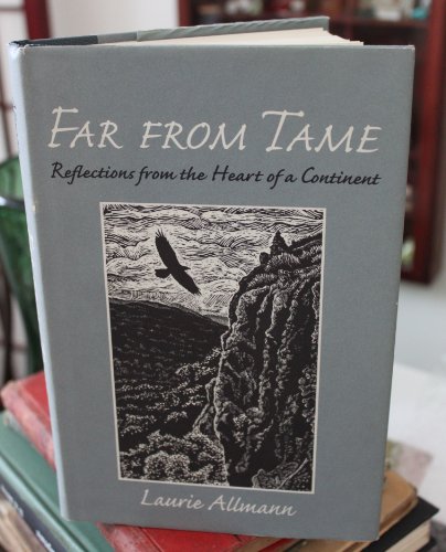 Stock image for Far from Tame: Reflections from the Heart of a Continent for sale by Books of the Smoky Mountains