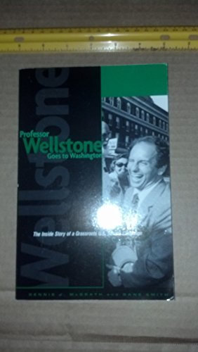 Stock image for Professor Wellstone Goes to Washington: The Inside Story of a Grassroots U.S. Senate Campaign for sale by Magers and Quinn Booksellers
