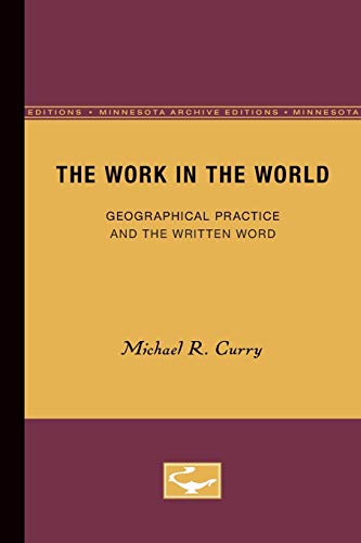 Imagen de archivo de The Work in the World: Geographical Practice and the Written Word a la venta por Zubal-Books, Since 1961